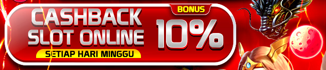 CASHBACK SLOT ONLINE 10% ( BONUS HARI MINGGU )